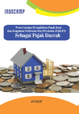 Pemerintahan Mengalihkan Pajak Bumi dan Bangunan Perdesaan dan Pertokoan (PBB-P2) Sebagai Pajak Daerah