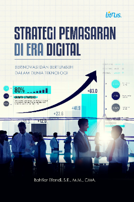 STRATEGI PEMASARAN DI ERA DIGITAL Berinovasi dan Bertumbuh dalam Dunia Teknologi