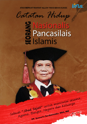 Catatan hidup seorang nasionalis, Pancasilais, Islamis : sebuah jihat  sejati untuk mencintai sesama, agama, bangsa, negara, dan keluarga