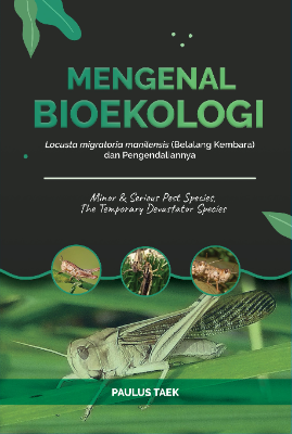 MENGENAL BIOEKOLOGI LOCUSTA MIGRATORIA MANILENSIS (BELALANG  KEMBARA) &amp; PENGENDALIANNYA MINOR &amp; SERIOUS PEST SPECIES, THE TEMPORARY DEVASTATOR SPECIES