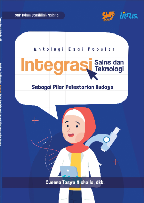 ANTOLOGI ESAI POPULER INTEGRASI SAINS DAN TEKNOLOGI Sebagai Pilar Pelestarian Budaya
