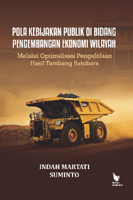 POLA KEBIJAKAN PUBLIK DI BIDANG PENGEMBANGAN EKONOMI WILAYAH Melalui Optimalisasi Pengelolaan Hasil Tambang Batubara