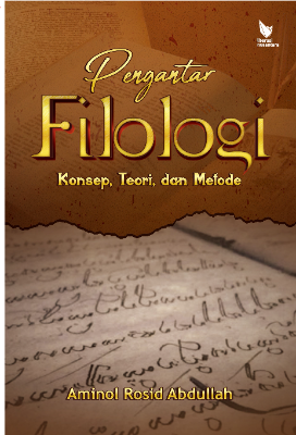 PENGANTAR FILOLOGI Konsep, Teori, dan Metode Penulis : Aminol Rosid Abdullah