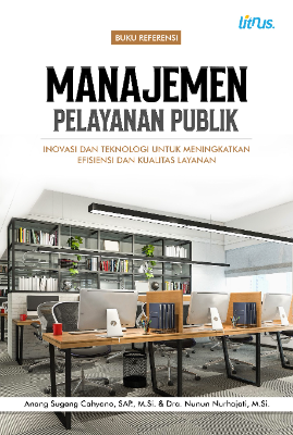 MANAJEMEN PELAYANAN PUBLIK Inovasi dan Teknologi Untuk Meningkatkan Efisiensi dan Kualitas Layanan
