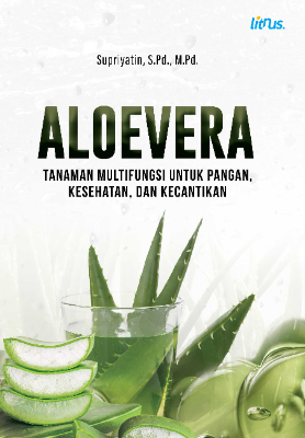 ALOEVERA Tanaman Multifungsi Untuk Pangan, Kesehatan, dan Kecantikan