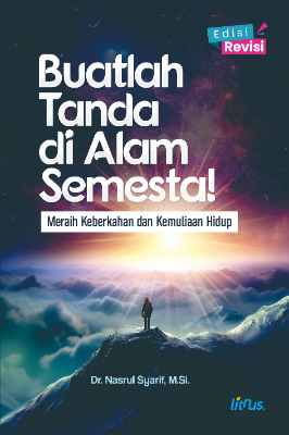 BUATLAH TANDA DI ALAM SEMESTA! MERAIH KEBERKAHAN DAN KEMULIAAN HIDUP
