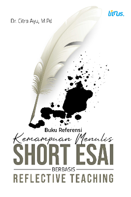 KEMAMPUAN MENULIS SHORT ESAI Berbasis Reflective Teaching
