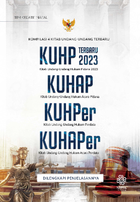 KOMPILASI 4 KITAB UNDANG-UNDANG TERBARU KUHP Terbaru 2023 (Kitab Undang-Undang Hukum Pidana 2023),  KUHAP (Kitab Undang-Undang Hukum Acara Pidana), KUHPer (Kitab Undang-Undang Hukum Perdata), dan KUHAPer (Kitab Undang-Undang Hukum Acara Perdata) dilengkapi Penjelasannya