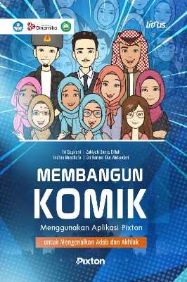 MEMBANGUN KOMIK   MENGGUNAKAN APLIKASI PIXTON   UNTUK MENGENALKAN ADAB DAN AKHLAK