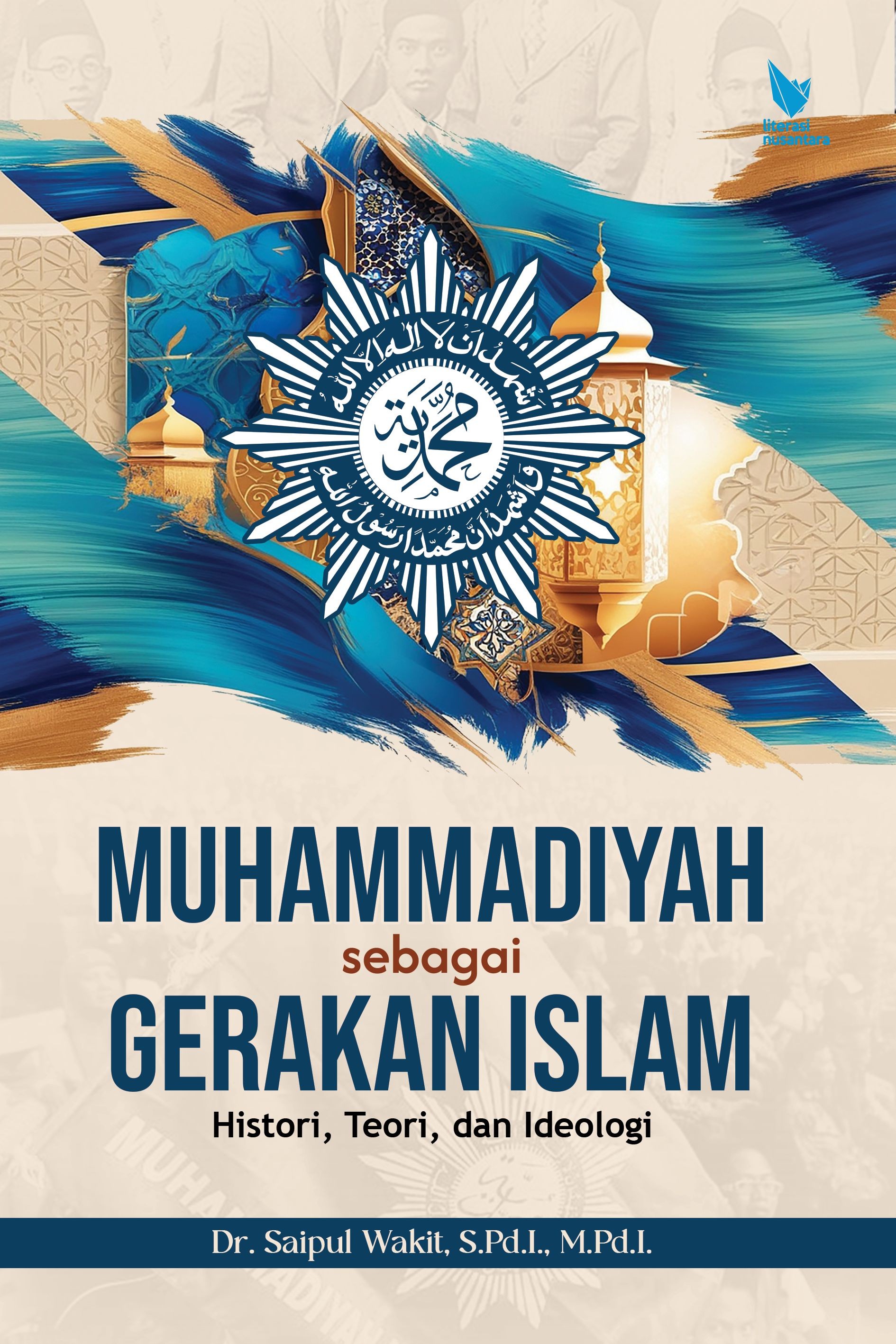 MUHAMMADIYAH SEBAGAI GERAKAN ISLAM Histori, Teori, dan Ideologi