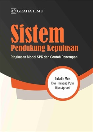 Sistem Pendukung Keputusan; Ringkasan Model SPK dan Contoh Penerapan