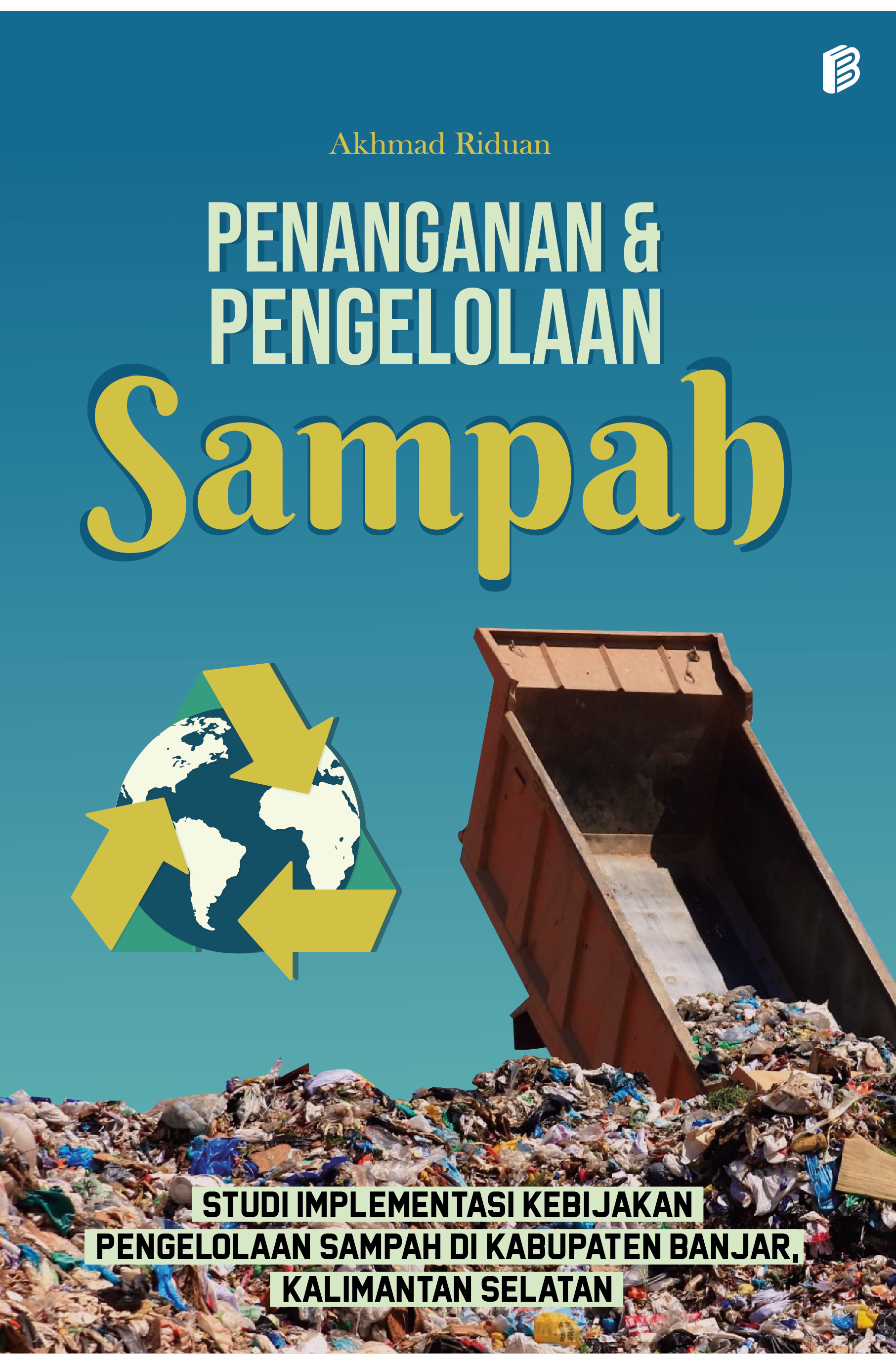 Penanganan dan Pengelolaan sampah (Studi Implementasi Kebijakan Pengelolaan Sampah di Kabupaten Banjar, Kalimantan Selatan)