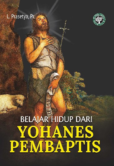 Belajar Hidup Dari Yohanes Pembaptis 