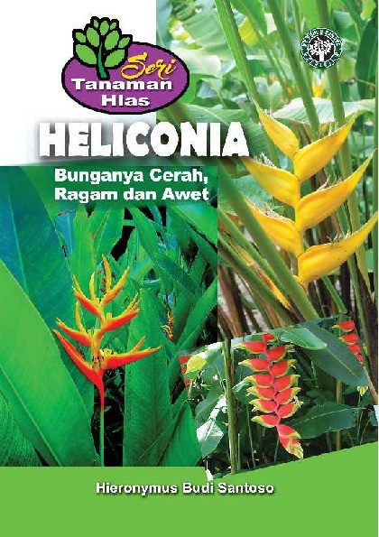 Seri Tanaman Hias; HELICONIA; Bunganya Cerah, Ragam, dan Awet
