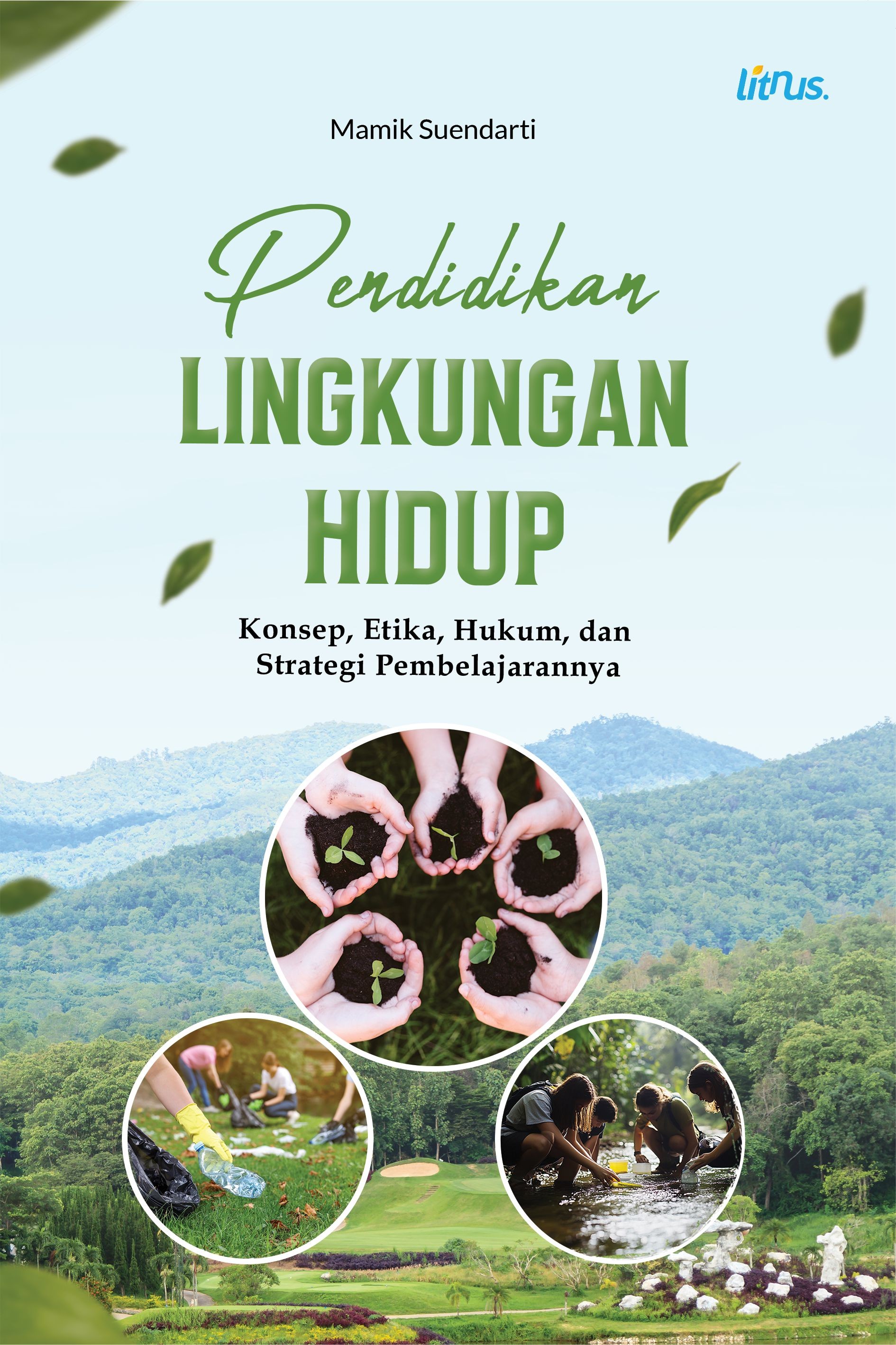 PENDIDIKAN LINGKUNGAN HIDUP  Konsep, Etika, Hukum, dan Strategi Pembelajarannya