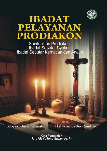 Ibadat Pelayanan Prodiakon - Spiritualitas Prodiakon, Ibadat Seputar Syukur, Ibadat Seputar Kematian dan Arwah