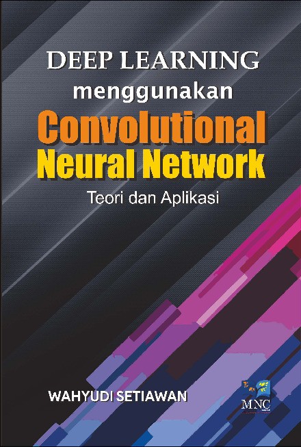 Deep Learning Menggunakan Convolutional Neural Network : Teori dan Aplikasi