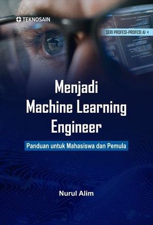 Menjadi Machine Learning Engineer; Panduan untuk Mahasiswa dan Pemula