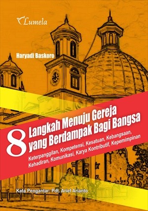 8 Langkah Menuju Gereja yang Berdampak bagi Bangsa; Keterpanggilan, Kompetensi, Kesatuan, Kebangsaan, Kehadiran, Komunikasi, Karya Kontributif, Kepemimpinan