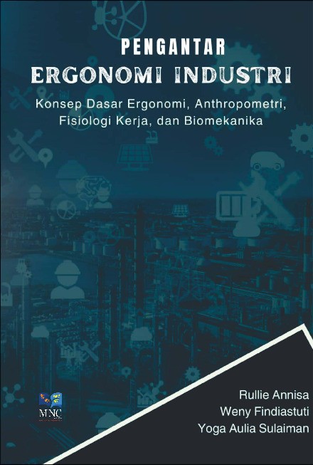 &quot;Pengantar Ergonomi Industri: Konsep Dasar Ergonomi, Anthropometri, Fisiologi Kerja, dan Biomekanika&quot;