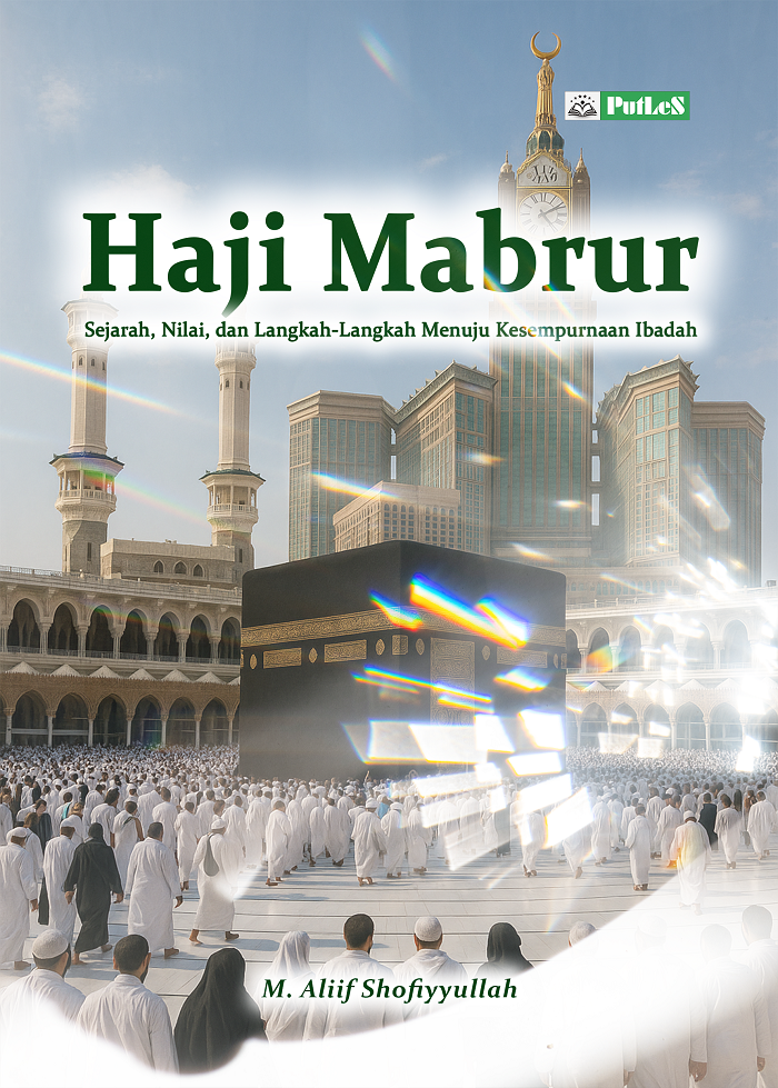 HAJI MABRUR Sejarah, Nilai, dan Langkah - Langkah Menuju Kesempurnaan Ibadah