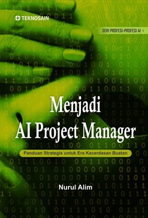 Menjadi AI Project Manager; Panduan Strategis untuk Era Kecerdasan Buatan