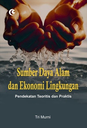 Sumber Daya Alam dan Ekonomi Lingkungan; Pendekatan Teoritis dan Praktis